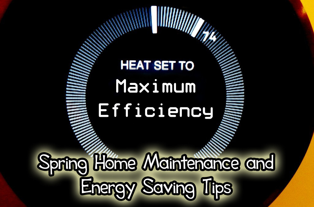 Spring Home Maintenance and Energy-Saving Tips