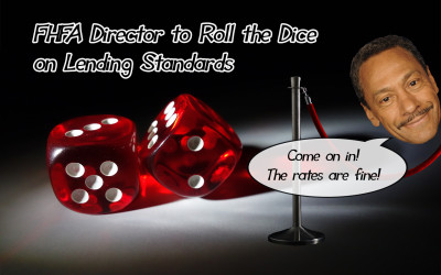 FHFA Director to Roll the Dice on Lending Standards