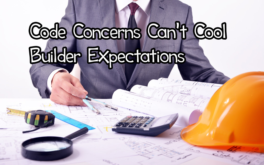 Code Concerns Can’t Cool Builder Expectations