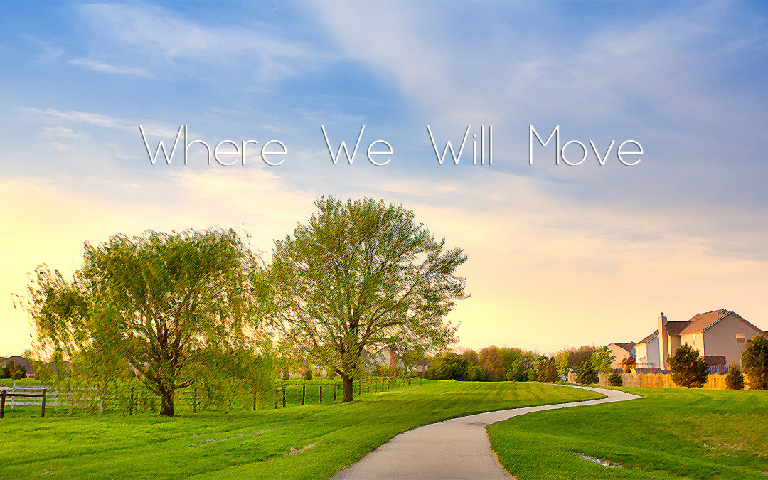 Where We Will Move