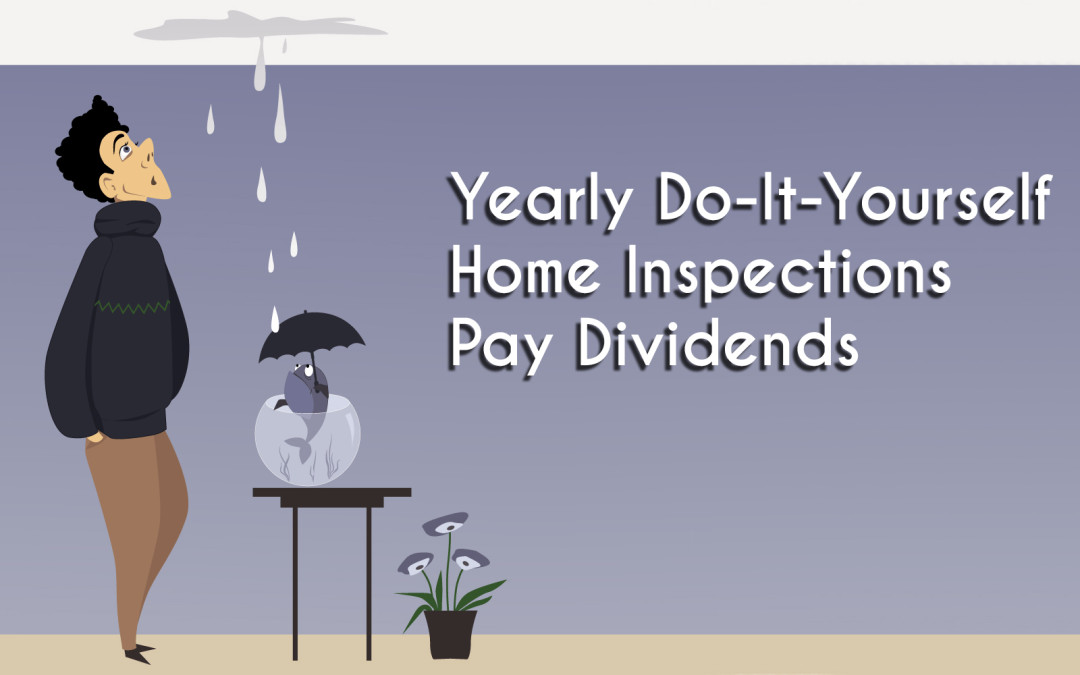 Yearly Do-It-Yourself Home Inspections Pay Big Dividends