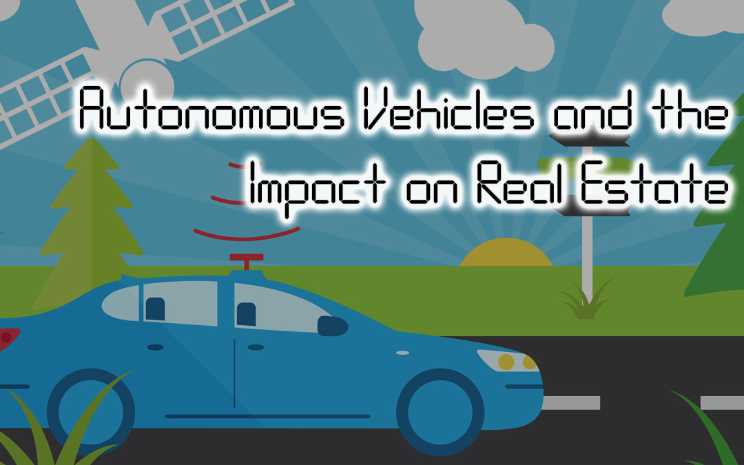 Autonomous Vehicles and the Impact on Real Estate