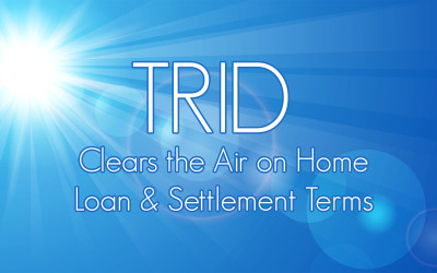 TRID Clears the Air on Home Loan & Settlement Terms