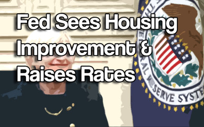 Fed Sees Housing Improvement & Raises Rates