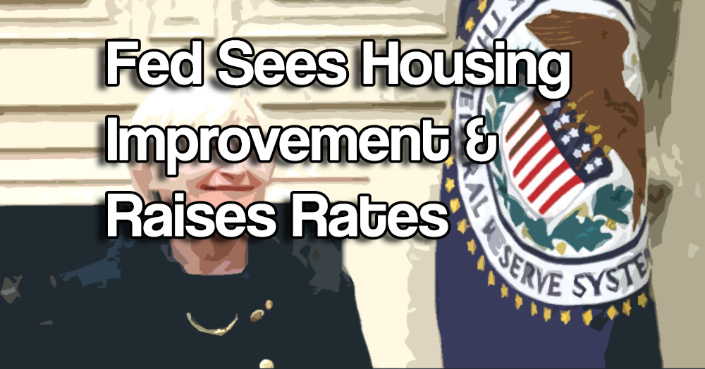 Fed Sees Housing Improvement & Raises Rates